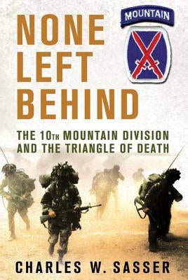 None Left Behind: The 10th Mountain Division and the Triangle of Death by Sasser, Charles W.