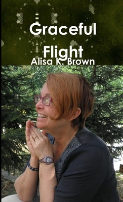 Graceful Flight by Brown, Alisa K.