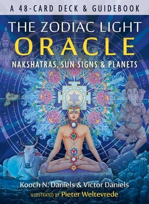 The Zodiac Light Oracle: Nakshatras, Sun Signs, and Planets by Daniels, Kooch N.
