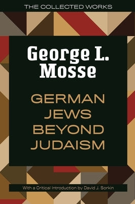 German Jews Beyond Judaism by Mosse, George L.