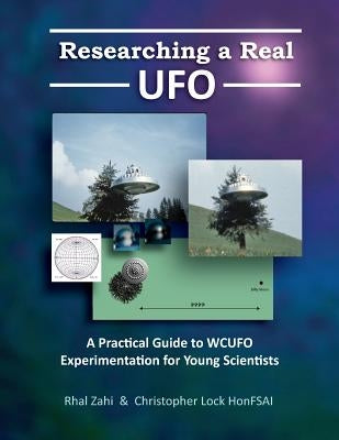 Researching a Real UFO: A Practical Guide to WCUFO Experimentation for Young Scientists by Lock Honfsai, Christopher