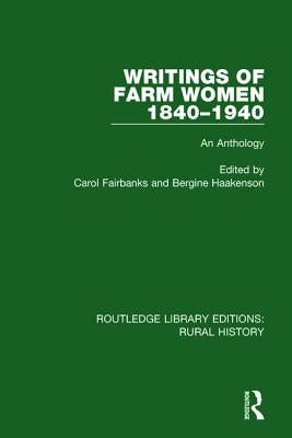 Writings of Farm Women, 1840-1940: An Anthology by Fairbanks, Carol