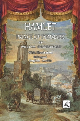 Hamlet: Bilingual English - Arabic With illustrator by Shalaby, Ahmed