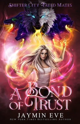 A Bond of Trust: Shifter City Fated Mates 4 by Eve, Jaymin
