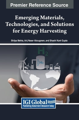 Emerging Materials, Technologies, and Solutions for Energy Harvesting by Mehta, Shilpa