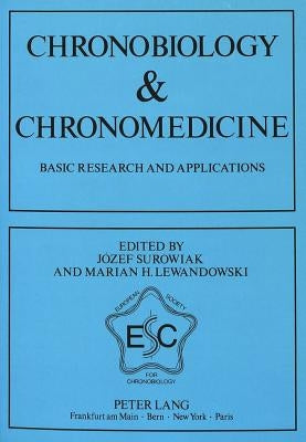 Chronobiology & Chronomedicine: Basic Research and Applications. Proceedings of the 5th Annual Meeting of the European Society for Chronobiology, Crac by Surowiak, Jozef