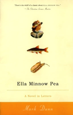 Ella Minnow Pea: A Novel in Letters by Dunn, Mark