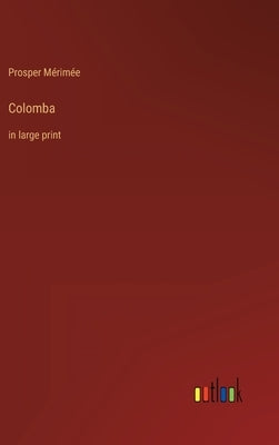 Colomba: in large print by Mérimée, Prosper