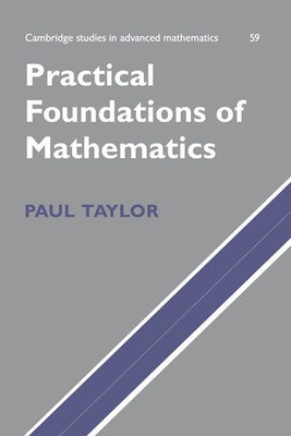 Practical Foundations of Mathematics by Taylor, Paul