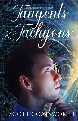 Tangents & Tachyons by Coatsworth, J. Scott
