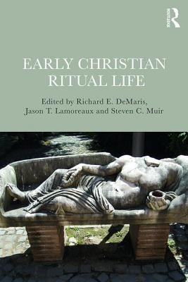 Early Christian Ritual Life by Demaris, Richard