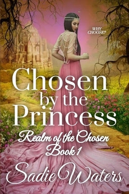 Chosen by the Princess: A Reverse Harem Romance by Waters, Sadie
