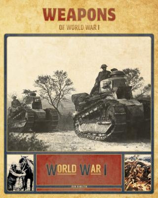 Weapons of World War I by Hamilton, John