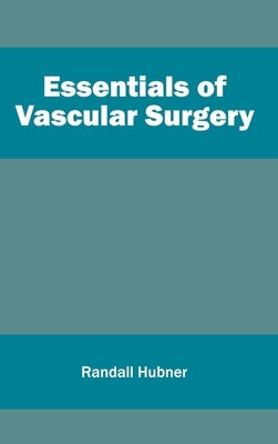 Essentials of Vascular Surgery by Hubner, Randall