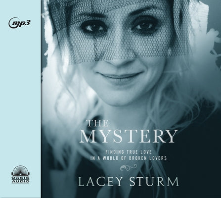 The Mystery: Finding True Love in a World of Broken Lovers by Sturm, Lacey
