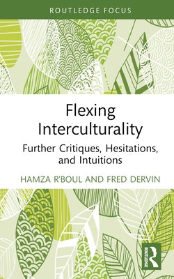 Flexing Interculturality: Further Critiques, Hesitations, and Intuitions by R'Boul, Hamza