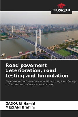 Road pavement deterioration, road testing and formulation by Hamid, Gadouri