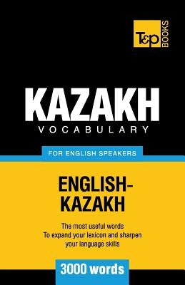 Kazakh vocabulary for English speakers - 3000 words by Taranov, Andrey