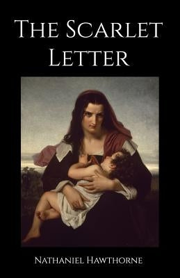 The Scarlet Letter: A Romance by Hawthorne, Nathaniel