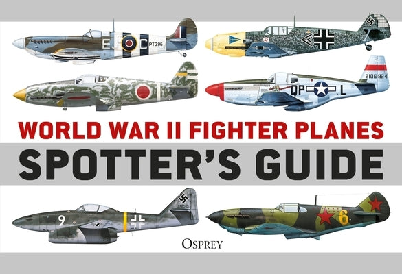 World War II Fighter Planes Spotter's Guide by Holmes, Tony