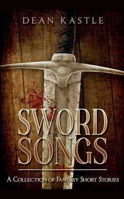 Sword Songs by Kastle, Dean