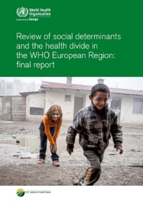 Review of Social Determinants and the Health Divide in the Who European Region: Final Report by Centers of Disease Control