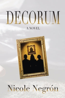 Decorum by Negrón, Nicole