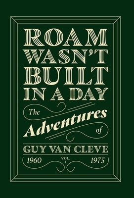 Roam Wasn't Built in a Day by Van Cleve, Guy