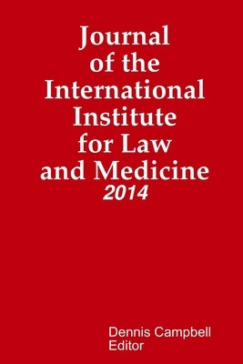 Journal of the International Institute for Law and Medicine by Campbell, Editor Dennis