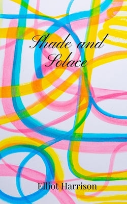 Shade and Solace by Harrison, Elliot