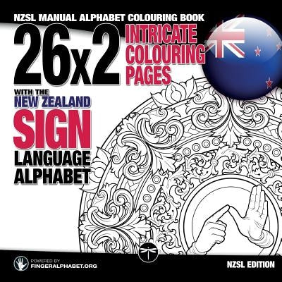 26x2 Intricate Colouring Pages with the New Zealand Sign Language Alphabet: NZSL Manual Alphabet Colouring Book by Fingeralphabet Org