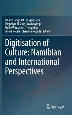 Digitisation of Culture: Namibian and International Perspectives by Jat, Dharm Singh