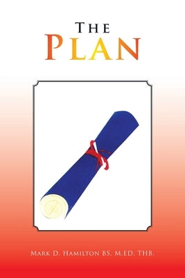 The Plan by Hamilton Bs M. Ed Thb, Mark D.