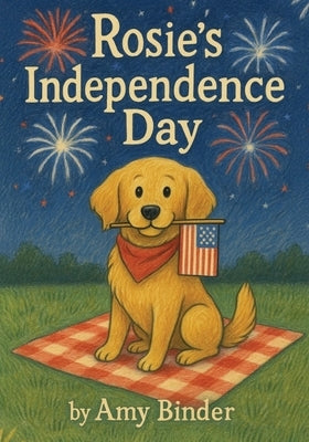 Rosie's Independence Day by Binder, Amy