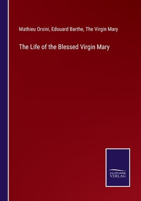 The Life of the Blessed Virgin Mary by Orsini, Mathieu