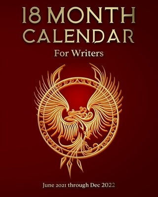 18 Month Calendar for Writers: June 2021 through Dec 2022 by Coleman, Kimberly