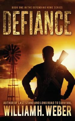 Defiance (The Defending Home Series Book 1) by Weber, William H.