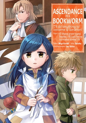 Ascendance of a Bookworm (Manga) Part 1 Volume 4 by Kazuki, Miya
