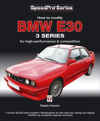 BMW E30 3 Series: How to Modify for High-Performance and Competition by Hosier, Ralph
