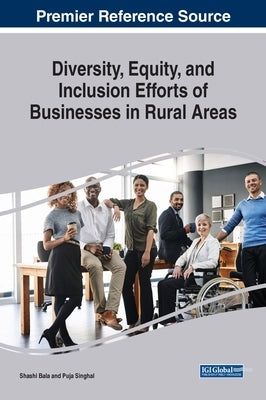 Diversity, Equity, and Inclusion Efforts of Businesses in Rural Areas by Bala, Shashi
