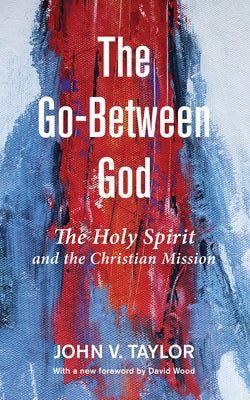 The Go-Between God by Taylor, John V.