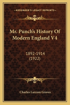 Mr. Punch's History Of Modern England V4: 1892-1914 (1922) by Graves, Charles Larcom