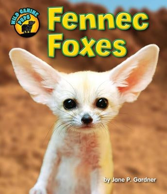 Fennec Foxes by Gardner, Jane P.