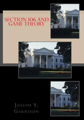 Section 106 And Game Theory by Garrison, Joseph y.