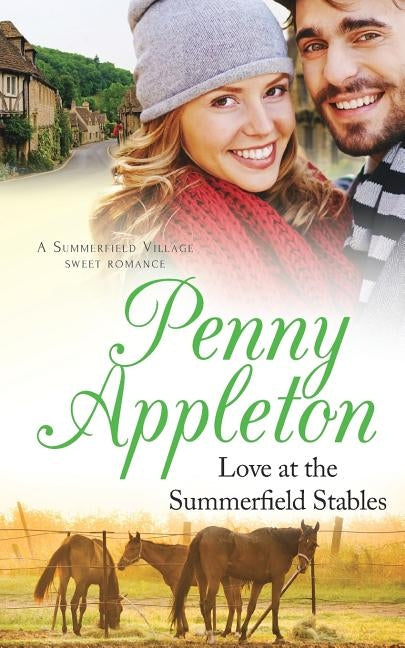 Love At The Summerfield Stables: A Summerfield Village Sweet Romance by Appleton, Penny