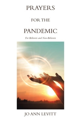 Prayers for the Pandemic: For Believers and Non-Believers by Levitt, Jo Ann