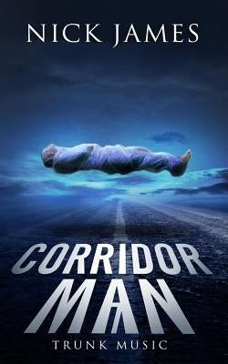 Corridor Man 7: Trunk Music by James, Nick