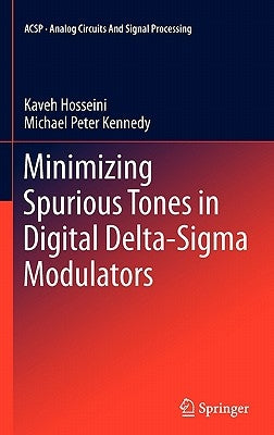 Minimizing Spurious Tones in Digital Delta-SIGMA Modulators by Hosseini, Kaveh