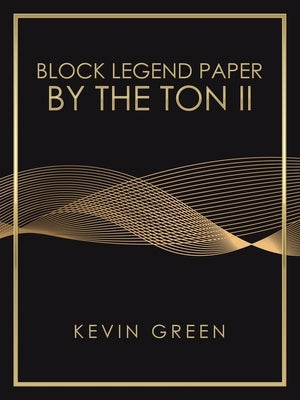 Block Legend Paper by the Ton Ii by Green, Kevin
