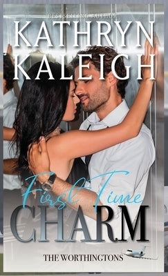First Time Charm: Sexy Billionaire Romance by Kaleigh, Kathryn